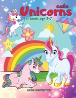 Cute Unicorns coloring book 2: Unicorns coloring book for kids, Toddlers, Girls and Boys, Activity Workbook for kinds, Easy to coloring Ages 2-7 1802687548 Book Cover