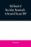 Vital records of New Salem, Massachusetts, to the end of the year 1849 9354010547 Book Cover