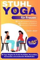 Stuhl-Yoga für Frauen: 28-Tage-Sitzplan für Kraft, Flexibilität, Stressabbau, Hormonhaushalt, Schwangerschaft und emotionales Wohlbefinden B0G3LNGN5J Book Cover