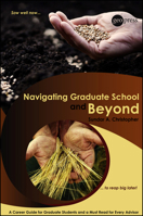 Navigating Graduate School and Beyond: A Career Guide for Graduate Students and a Must Read for Every Advisor 0875907369 Book Cover