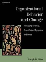 Organizational Behavior and Change: Managing Diversity, Cross-Cultural Dynamics and Ethics 0324027095 Book Cover