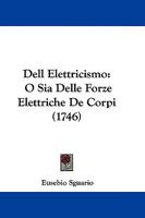 Dell Elettricismo: O Sia Delle Forze Elettriche De Corpi 1104645246 Book Cover