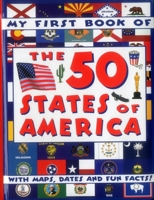 My First Book of the 50 States of America: With Maps, Dates And Fun Facts! 1861476280 Book Cover