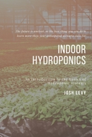 Indoor Hydroponics: The Ultimate Beginners Guide to Building a Hydroponic System B085RRZ57V Book Cover