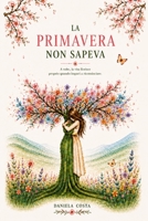 LA PRIMAVERA NON SAPEVA (Italian Edition) B0H2QJN84J Book Cover
