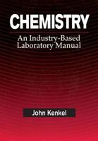Chemistry: An Industry-Based Laboratory Manual 1566703468 Book Cover
