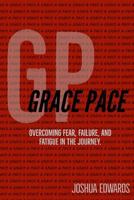 Grace Pace: Overcoming Fear, Failure, and Fatigue in the Journey 1986035867 Book Cover