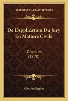 De L'Application Du Jury En Matiere Civile: Discours (1870) 1160400377 Book Cover