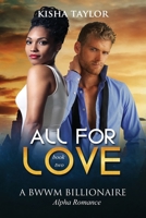 All for Love 2: A BWWM Billionaire Alpha Romance 1517109086 Book Cover