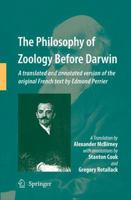 The Philosophy of Zoology Before Darwin: A translated and annotated version of the original French text by Edmond Perrier 9400791453 Book Cover