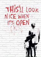 This'll Look Nice When It's Open - Banksy Street Art Pop Up Book B0GNCKGK35 Book Cover