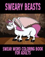 Swear Word Coloring Book for Adults: Sweary Beasts 1530046734 Book Cover