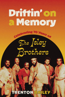 Driftin' on a Memory: Celebrating Seventy Years of the Isley Brothers (American Made Music Series) 149685974X Book Cover