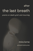 After the Last Breath: Poems on Death, Grief, and Mourning B0FR34ZSFL Book Cover