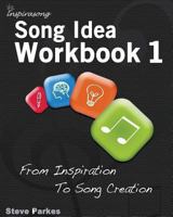 Song Idea Workbook: From Inspiration To Song Creation 1481994336 Book Cover