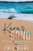 Kara's Song: Love, Loss, And Learning To Live Again B0CVL99J5H Book Cover