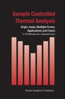 Sample Controlled Thermal Analysis: Origin, Goals, Multiple Forms, Applications and Future (Hot Topics in Thermal Analysis and Calorimetry) 1402015631 Book Cover