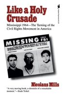 Like a Holy Crusade: Mississippi 1964 -- The Turning of the Civil Rights Movement in America 0929587960 Book Cover