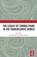 The Legacy of Thomas Paine in the Transatlantic World 1848935773 Book Cover