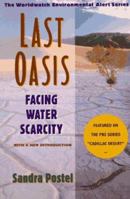 Last Oasis: Facing Water Scarcity (The Worldwatch Environmental Alert Series) 0393309614 Book Cover