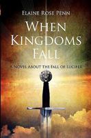 When Kingdoms Fall: A Novel about the Fall of Lucifer 0970044925 Book Cover