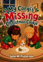 My Corgi's Missing Christmas Cookie (My Corgi's Adventures) B0HFWHLTNS Book Cover