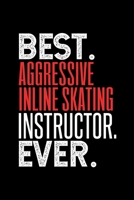 BEST. AGGRESSIVE INLINE SKATING INSTRUCTOR. EVER.: Dot Graph Paper Journal or Notebook, 6x9 inches with 120 Pages 1692010220 Book Cover