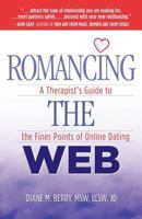 Romancing The Web: A Therapist's Guide To The Finer Points Of Online Dating 0974207896 Book Cover
