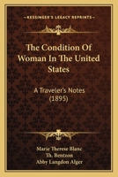 The Condition Of Woman In The United States: A Traveler's Notes 1165104954 Book Cover