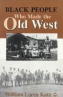 Black People Who Made the Old West 0690012535 Book Cover