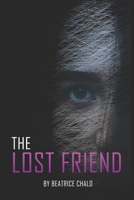 THE LOST FRIEND: A Tale of Betrayal, Mystery, and the Search for Justice B0C47SW54T Book Cover