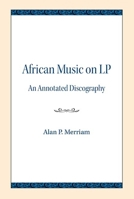 African Music on LP: An Annotated Discography 0810138581 Book Cover
