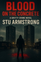 Blood on the Concrete B0FR9C471T Book Cover