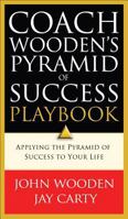 Coach Wooden's Pyramid of Success Playbook: Applying the Pyramid of Success to Your Life 080072626X Book Cover