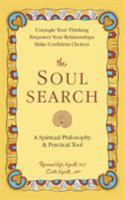 The Soul Search: A Spiritual Philosophy and Practical Tool 1504366387 Book Cover