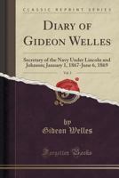 Diary Of Gideon Welles, Secretary Of The Navy Under Lincoln And Johnson, Volume 3... 101658055X Book Cover