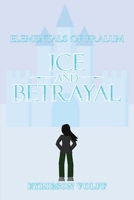 Ice and Betrayal: Elementals of Fralum B0GWQ5L7WF Book Cover