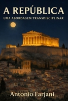 A REPÚBLICA: Uma Abordagem Transdisciplinar (Portuguese Edition) B0H25NYZ54 Book Cover