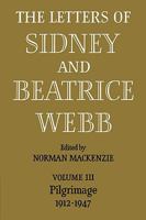 The Letters of Sidney and Beatrice Webb: Vol 3, Pilgrimage 1912-47 0521083982 Book Cover