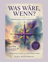 Was wäre, wenn?: Vertrauen statt Kontrolle (German Edition) 3696394645 Book Cover