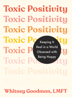 Toxic Positivity: Keeping It Real in a World Obsessed with Being Happy 0593418271 Book Cover