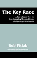 The Key Race: A Powerhouse Tool for Handicapping Thoroughbreds 1432757571 Book Cover
