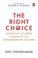 The Right Choice: Resolving 10 Career Dilemmas for Extraordinary Success 0670095699 Book Cover