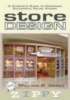 STORE DESIGN: A Complete Guide to Designing Successful Retail Stores 0615676391 Book Cover