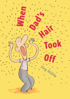 When Dad's Hair Took Off B0GN5VRR7Z Book Cover