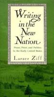 Writing in the New Nation: Prose, Print, and Politics in the Early United States 0300050402 Book Cover