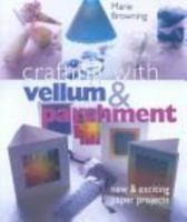 Crafting with Vellum & Parchment: New & Exciting Paper Projects 0806929715 Book Cover