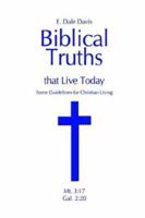 Biblical Truths that Live Today: Some Guidelines for Christian Living 141075121X Book Cover