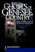 Ghosts of the Genesee County:: From Captain Kidd to the Underground Railroad 1596298111 Book Cover