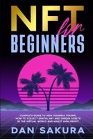 Nft for Beginners: A Complete Guide to Non Fungible Tokens. How to collect digital art and unique assets in the virtual world and maket high profit 1802431780 Book Cover